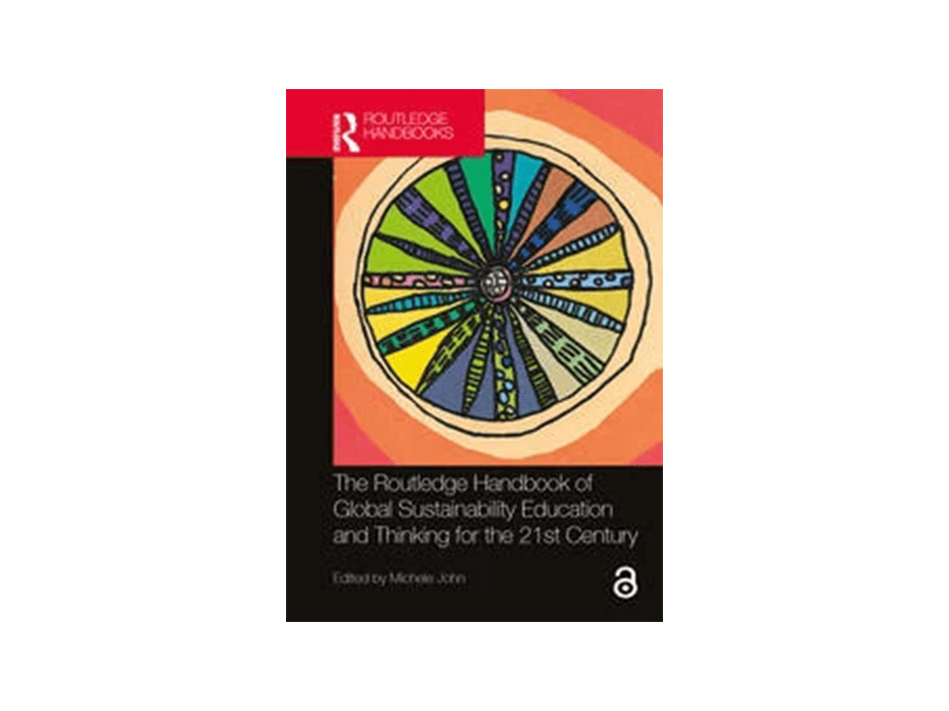 Cover page of the Handbook of Global Sustainability showing an impressionist style wheel with different coloured spokes intended to represent the different facets and components of sustainability that this book addresses. The book title Routledge Handbook of Sustainability is displayed in white writing with a black background in the bottom quarter of the cover