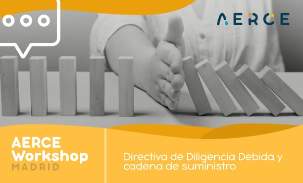 AERCE: Workshop sobre la Directiva de Diligencia Debida y Cadena de Suministro